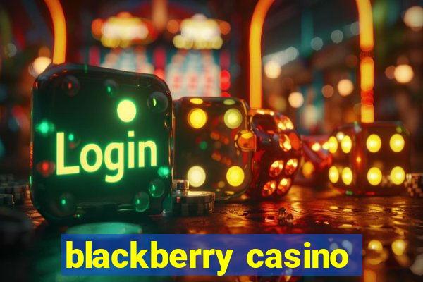 blackberry casino