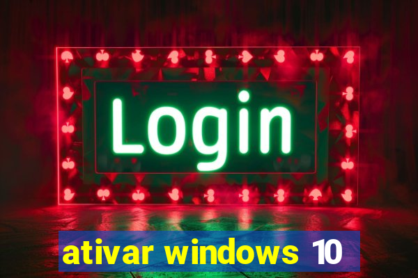 ativar windows 10