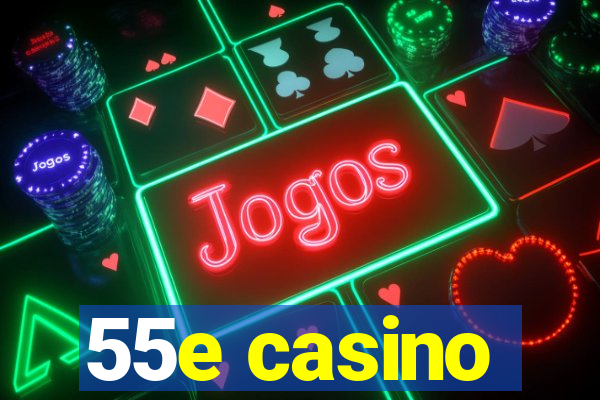 55e casino