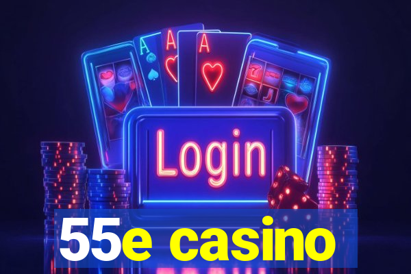 55e casino