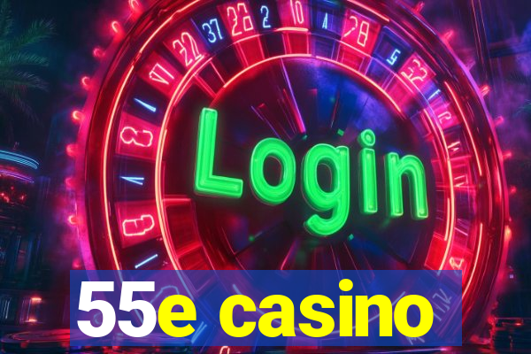 55e casino