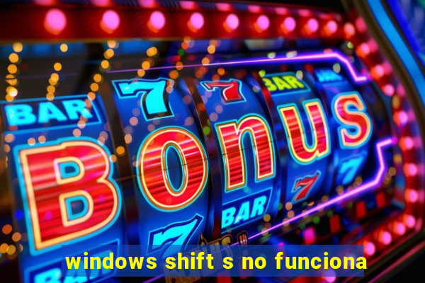 windows shift s no funciona