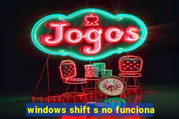 windows shift s no funciona