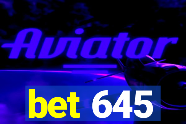 bet 645