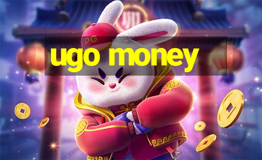 ugo money