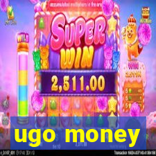 ugo money