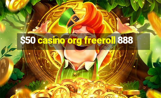 $50 casino org freeroll 888