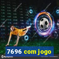 7696 com jogo