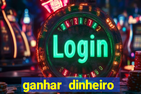 ganhar dinheiro para jogar