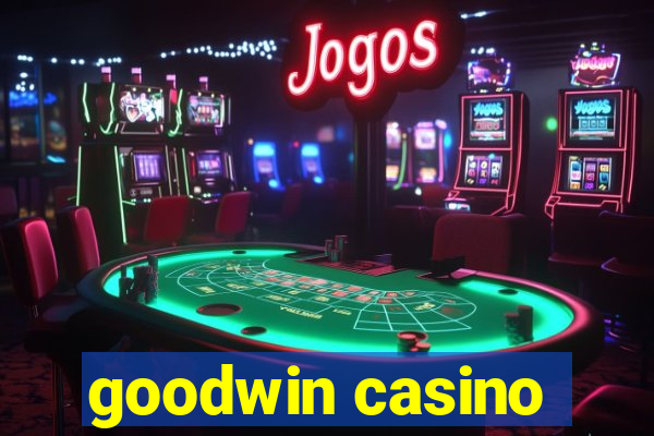 goodwin casino