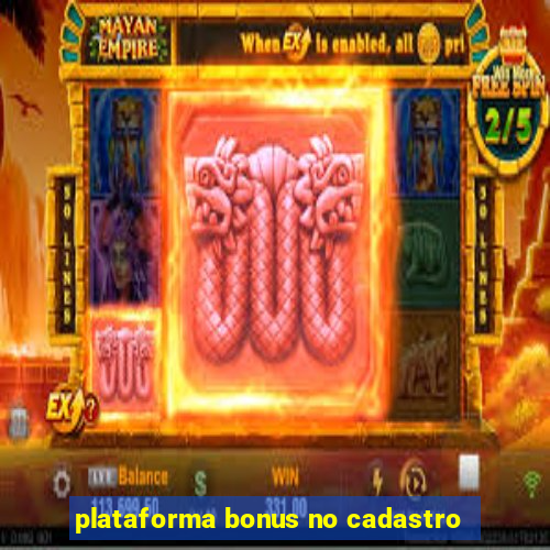 plataforma bonus no cadastro