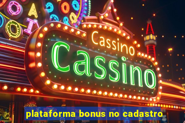 plataforma bonus no cadastro