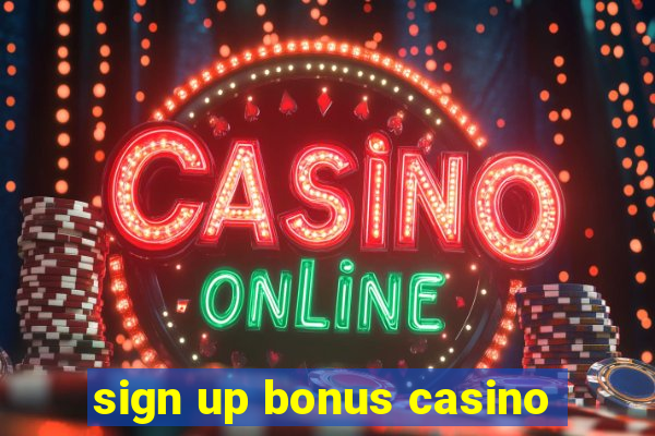 sign up bonus casino