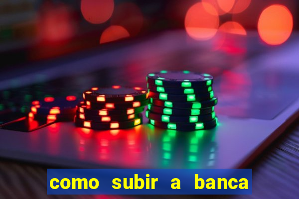 como subir a banca no fortune tiger