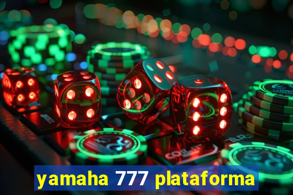 yamaha 777 plataforma