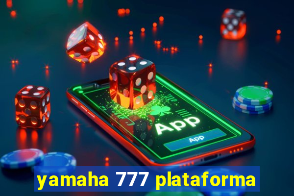 yamaha 777 plataforma