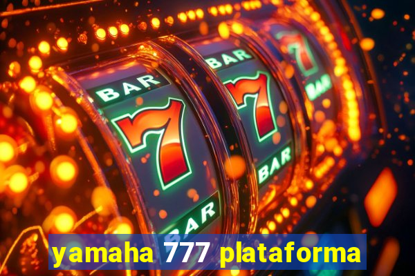 yamaha 777 plataforma