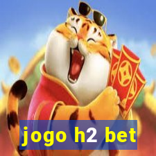 jogo h2 bet