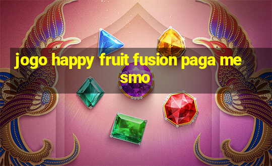 jogo happy fruit fusion paga mesmo