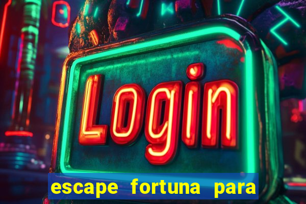 escape fortuna para fan 160