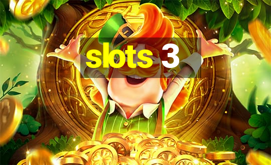 slots 3