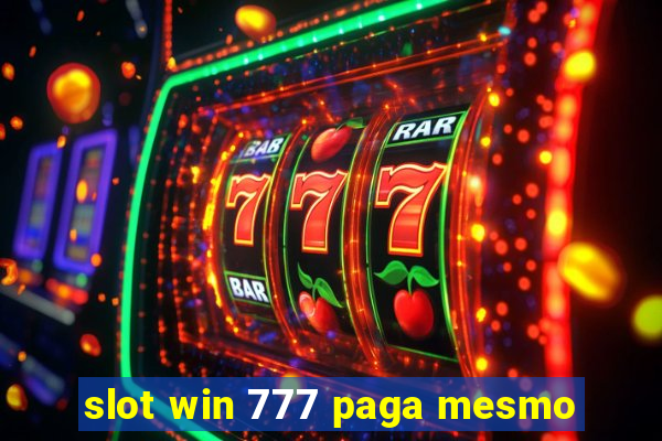 slot win 777 paga mesmo