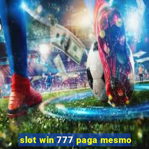 slot win 777 paga mesmo