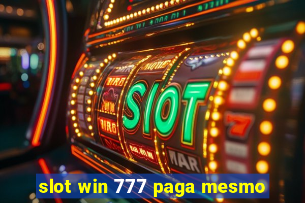 slot win 777 paga mesmo