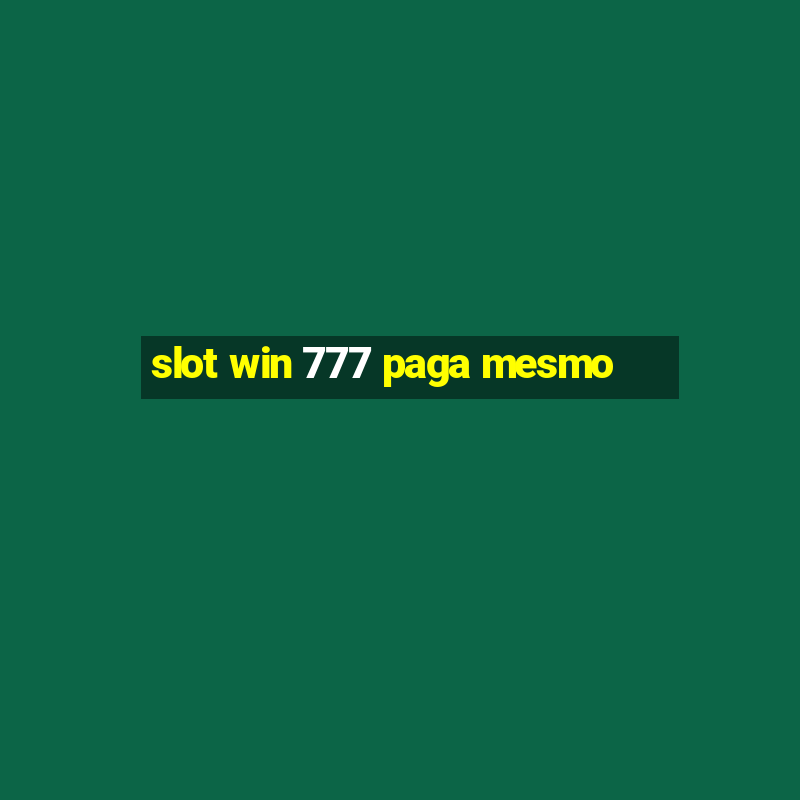 slot win 777 paga mesmo