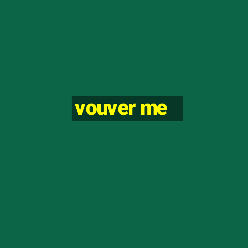 vouver me