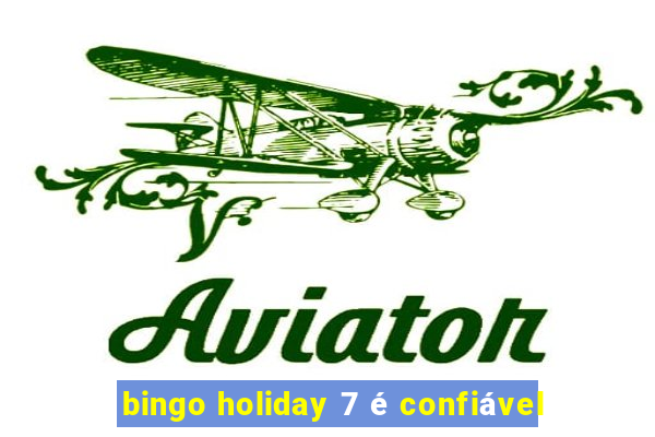 bingo holiday 7 é confiável