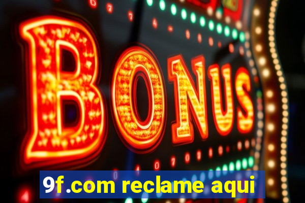 9f.com reclame aqui