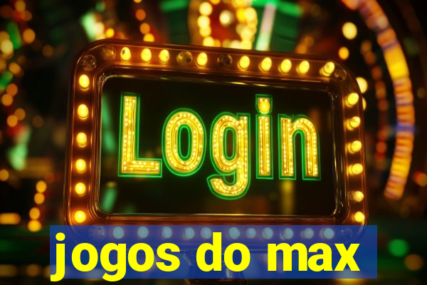 jogos do max