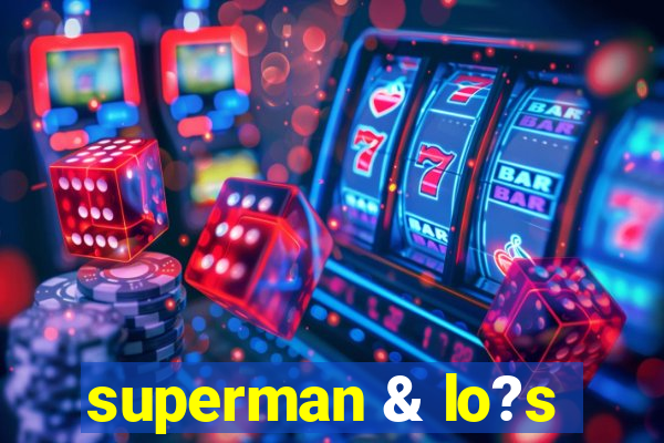 superman & lo?s