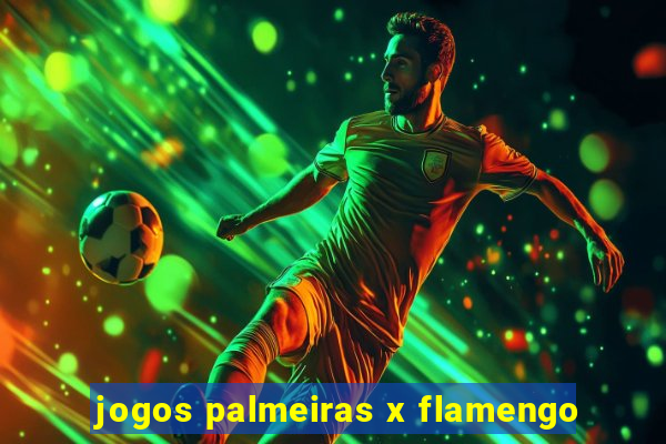 jogos palmeiras x flamengo