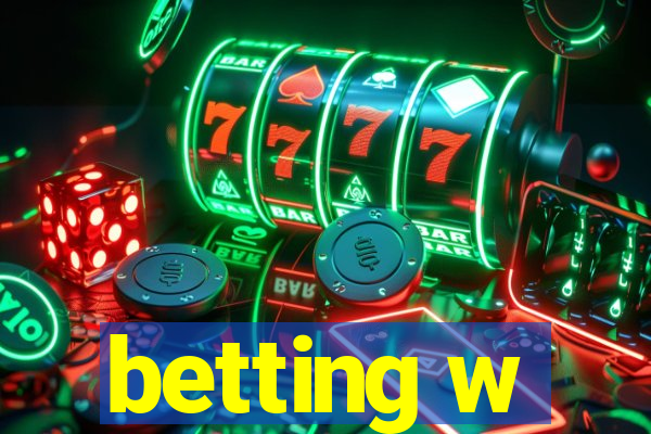 betting w