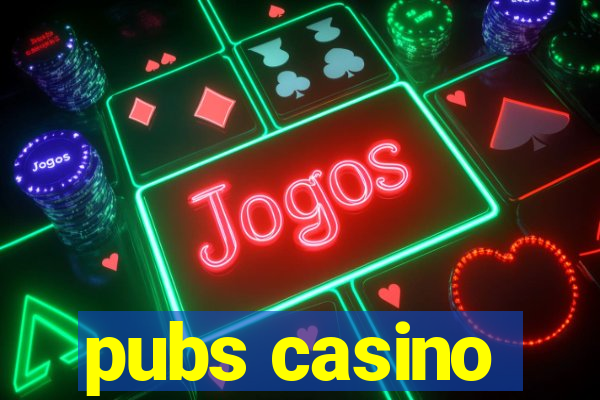 pubs casino