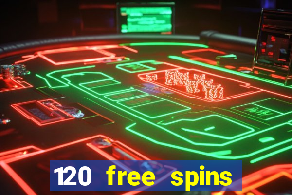 120 free spins online casino