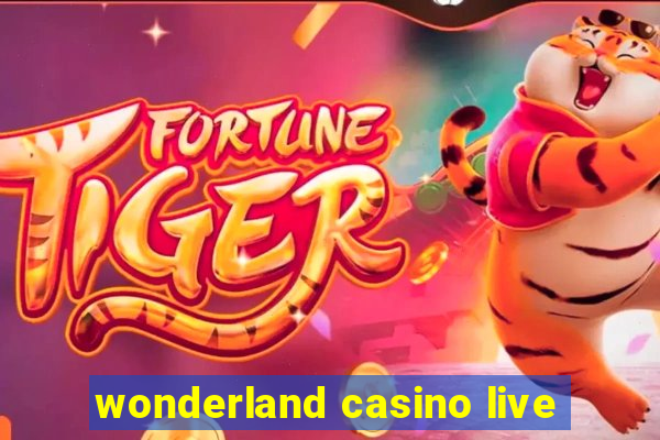 wonderland casino live