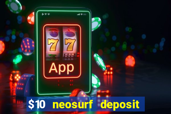 $10 neosurf deposit casinos australia