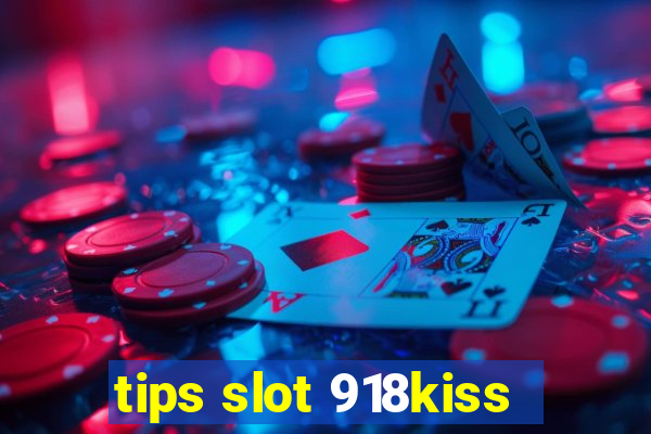 tips slot 918kiss