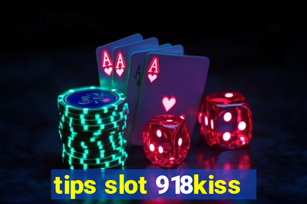 tips slot 918kiss