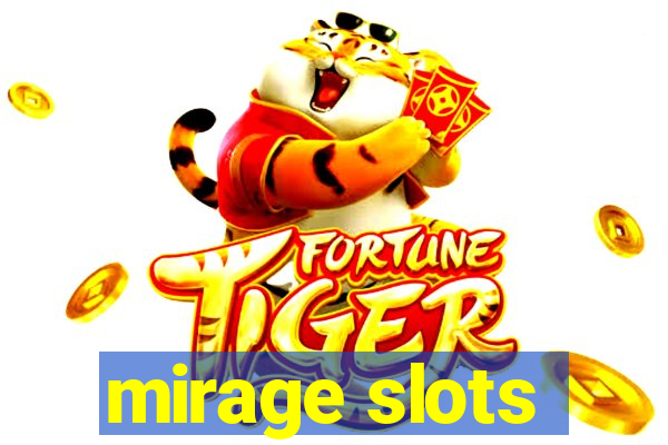 mirage slots