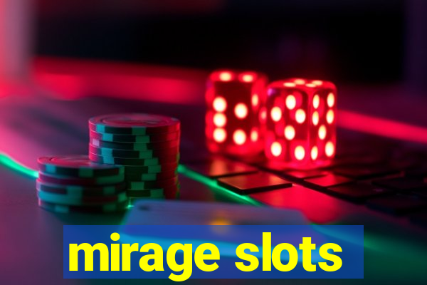 mirage slots