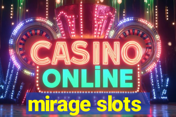 mirage slots