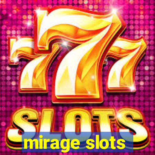 mirage slots