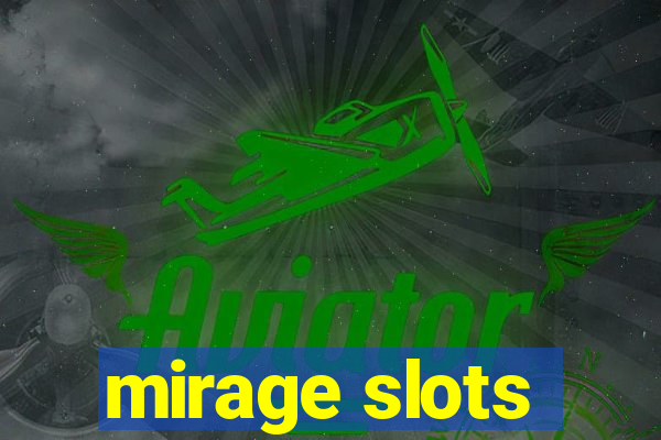 mirage slots