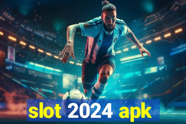 slot 2024 apk