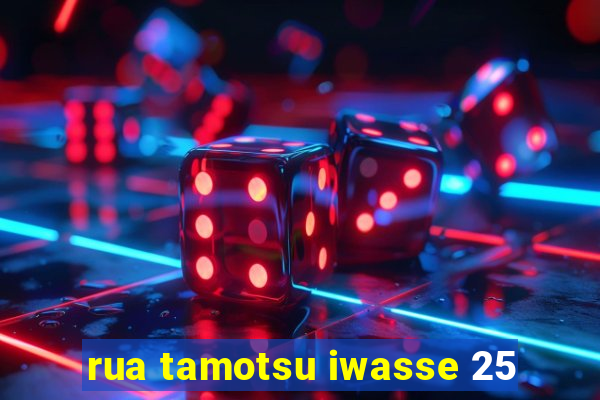 rua tamotsu iwasse 25