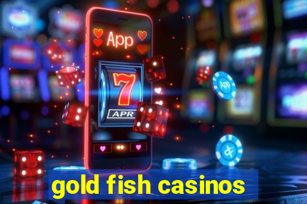 gold fish casinos